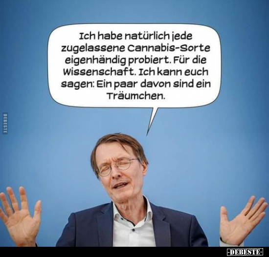 Ich habe natürlich jede zugelassene Cannabis-Sorte.. - Lustige Bilder | DEBESTE.de