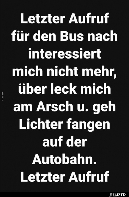Letzter Aufruf für den Bus nach interessiert mich nicht.. - Lustige Bilder | DEBESTE.de