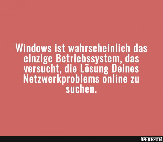 Windows ist wahrscheinlich das einzige Betriebssystem.. - Lustige Bilder | DEBESTE.de