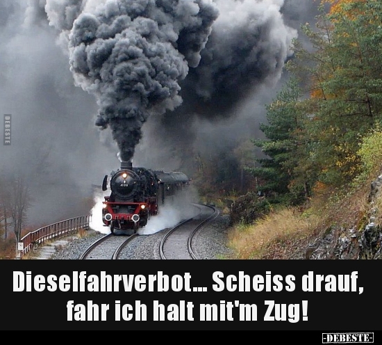 Dieselfahrverbot... Sche*iss drauf, fahr ich halt mit'm.. - Lustige Bilder | DEBESTE.de