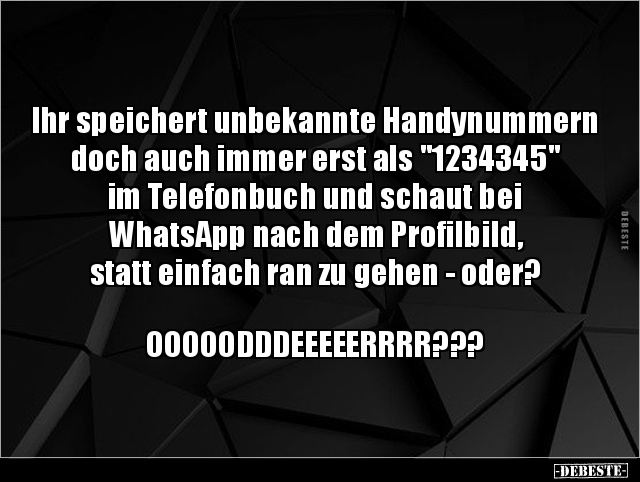 Ihr speichert unbekannte Handynummern doch auch immer erst.. - Lustige Bilder | DEBESTE.de