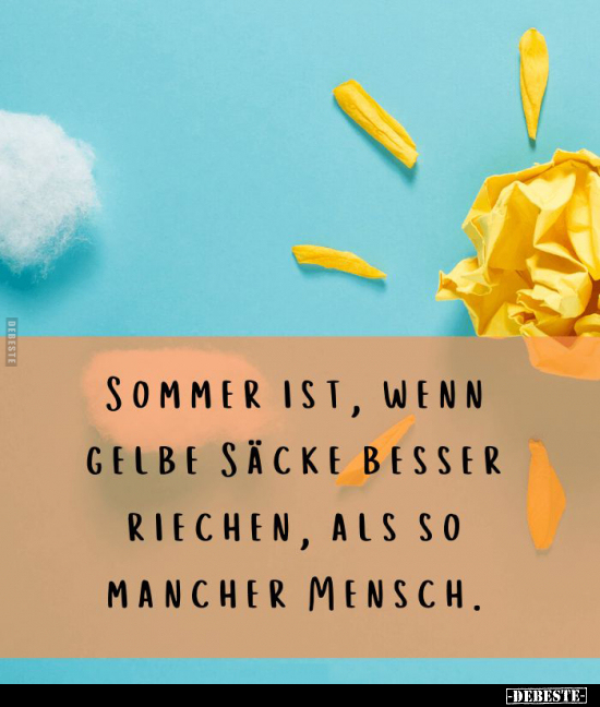 Sommer ist, wenn gelbe Säcke besser riechen als so mancher.. - Lustige Bilder | DEBESTE.de