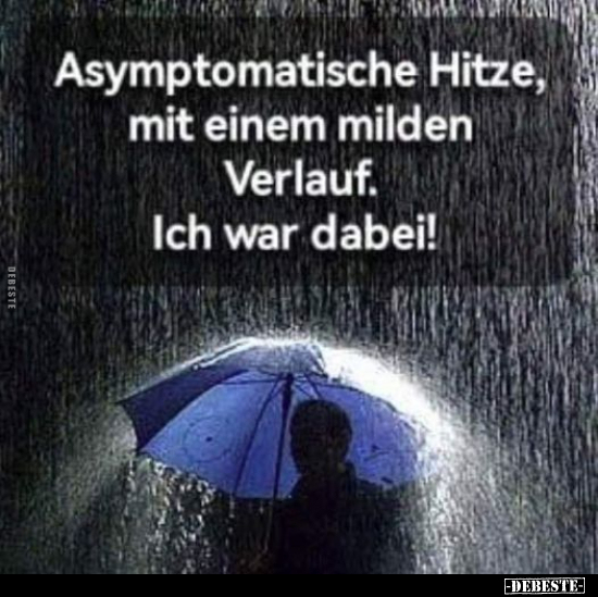 Asymptomatische Hitze, mit einem milden Verlauf.. - Lustige Bilder | DEBESTE.de
