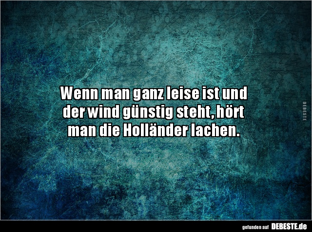 Wenn man ganz leise ist und der wind günstig steht, hört.. - Lustige Bilder | DEBESTE.de