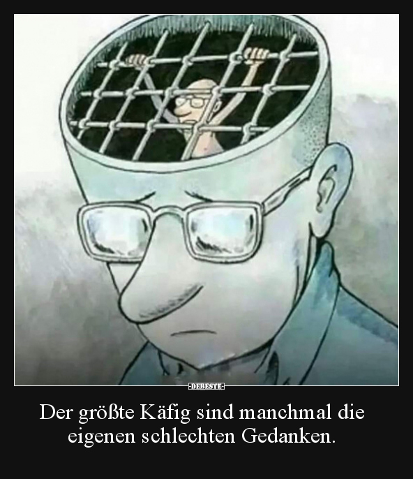 Der größte Käfig sind manchmal die eigenen schlechten.. - Lustige Bilder | DEBESTE.de