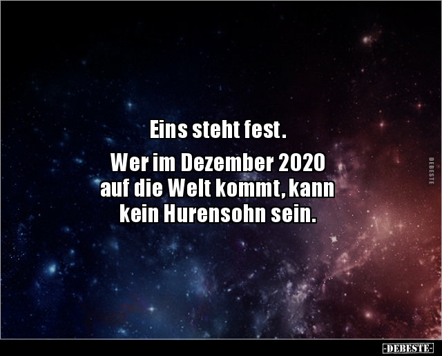 Eins steht fest. Wer im Dezember 2020 auf die Welt.. - Lustige Bilder | DEBESTE.de