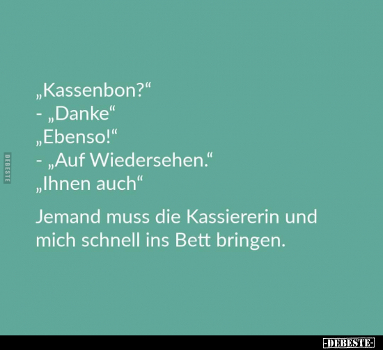"Kassenbon?" - "Danke" "Ebenso!".. - Lustige Bilder | DEBESTE.de