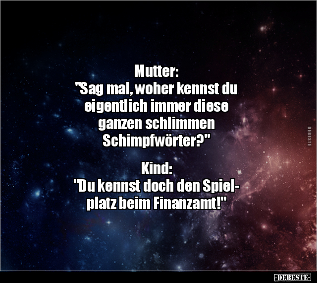 Mutter: "Sag mal, woher kennst du eigentlich immer diese.." - Lustige Bilder | DEBESTE.de