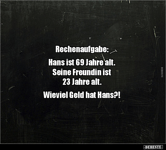 Rechenaufgabe: Hans ist 69 Jahre alt.. - Lustige Bilder | DEBESTE.de