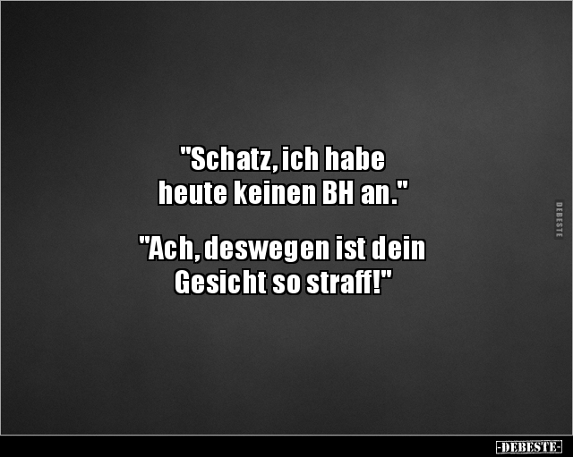 "Schatz, ich habe heute keinen BH an..." - Lustige Bilder | DEBESTE.de