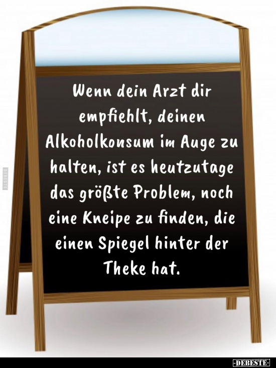 Wenn dein Arzt dir empfiehlt, deinen Alkoholkonsum im Auge.. - Lustige Bilder | DEBESTE.de