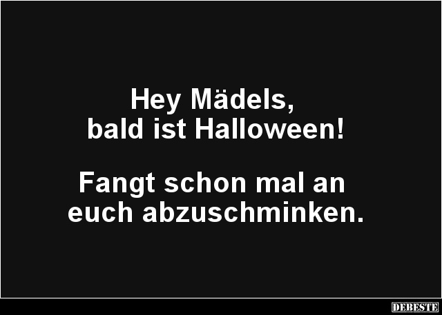 Hey Mädels, bald ist Halloween! - Lustige Bilder | DEBESTE.de