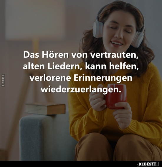 Das Hören von vertrauten, alten Liedern, kann helfen.. - Lustige Bilder | DEBESTE.de