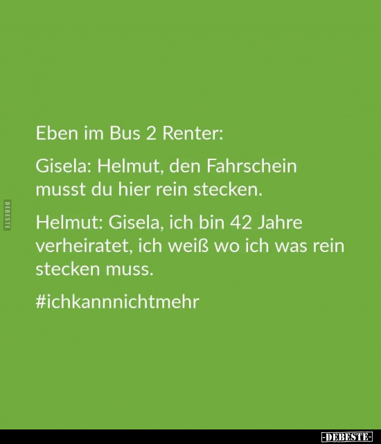 Eben im Bus 2 Renter: Gisela: Helmut, den Fahrschein musst.. - Lustige Bilder | DEBESTE.de