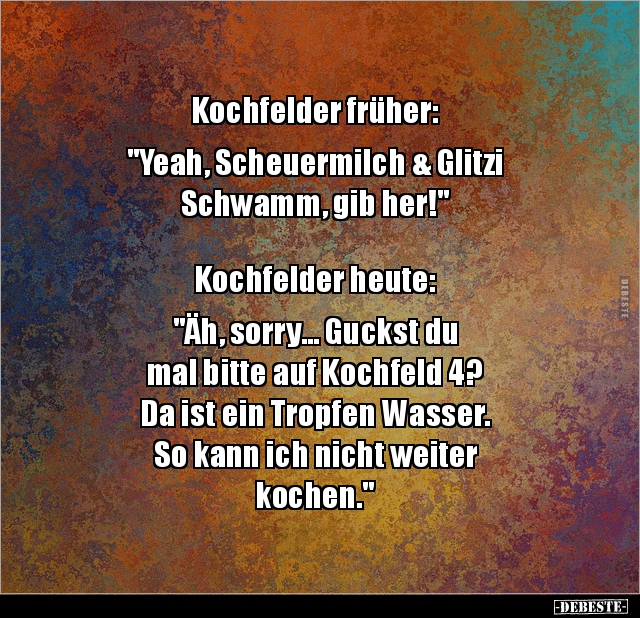 Kochfelder früher: "Yeah, Scheuermilch & Glitzi Schwamm.." - Lustige Bilder | DEBESTE.de