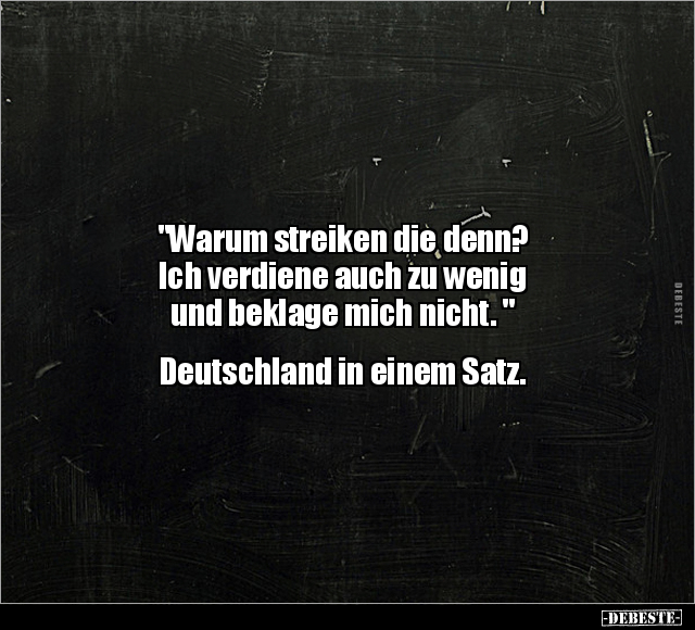"Warum streiken die denn? Ich verdiene auch zu wenig.." - Lustige Bilder | DEBESTE.de