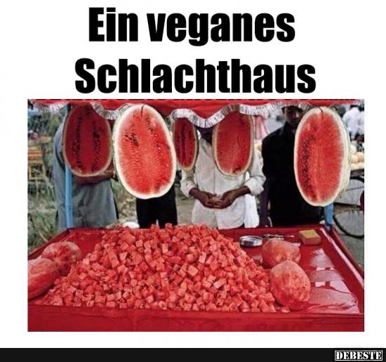 Ein veganes Schlachthaus.. - Lustige Bilder | DEBESTE.de