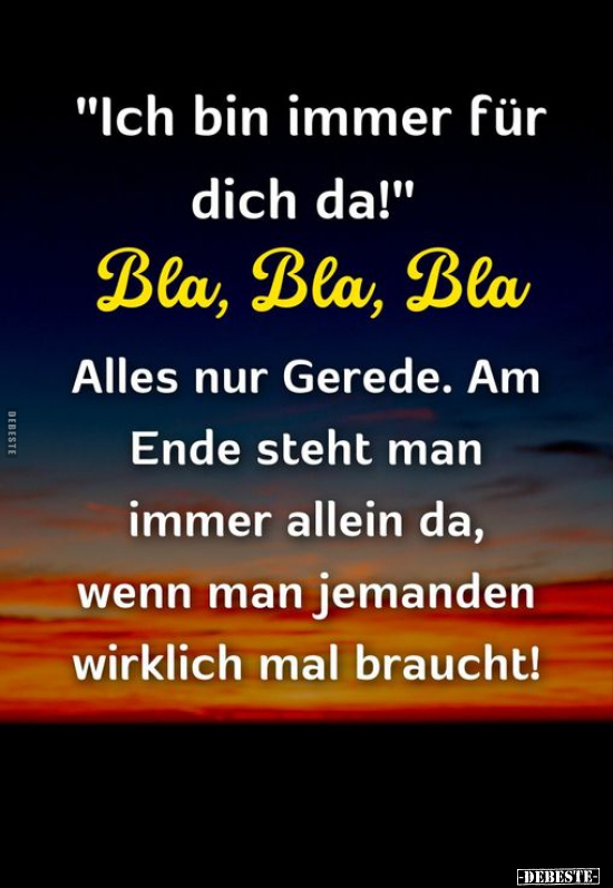 "Ich bin immer für dich da!" Bla, Bla, Bla.. - Lustige Bilder | DEBESTE.de