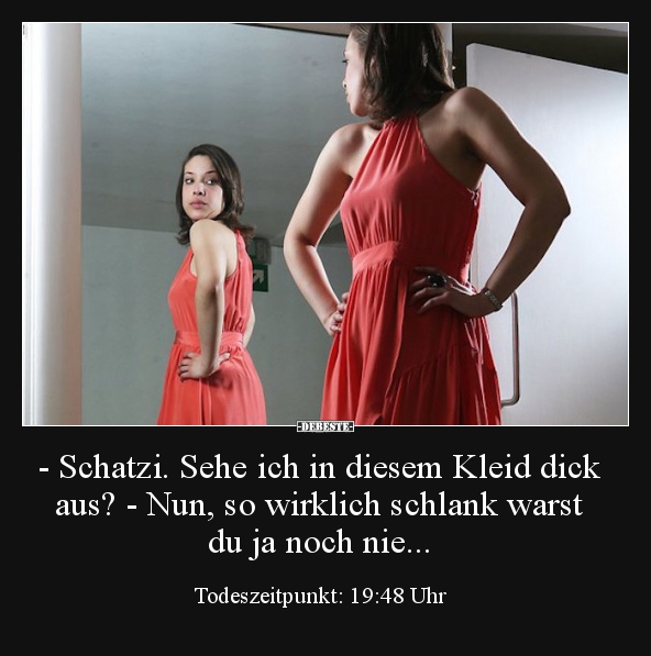 - Schatzi. Sehe ich in diesem Kleid dick aus?.. - Lustige Bilder | DEBESTE.de