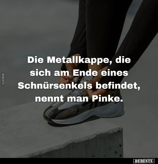 Die Metallkappe, die sich am Ende eines Schnürsenkels.. - Lustige Bilder | DEBESTE.de