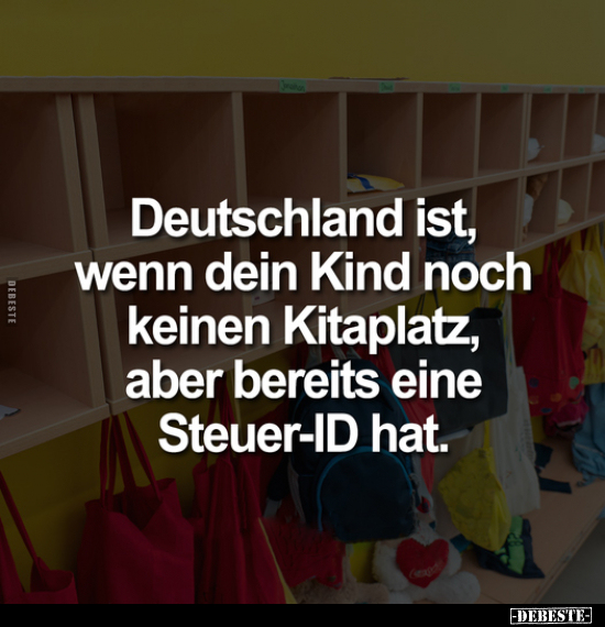 Deutschland ist, wenn dein Kind noch keinen Kitaplatz, aber.. - Lustige Bilder | DEBESTE.de