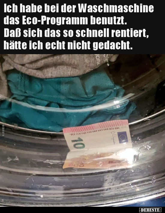 Ich habe bei der Waschmaschine das Eco-Programm benutzt... - Lustige Bilder | DEBESTE.de
