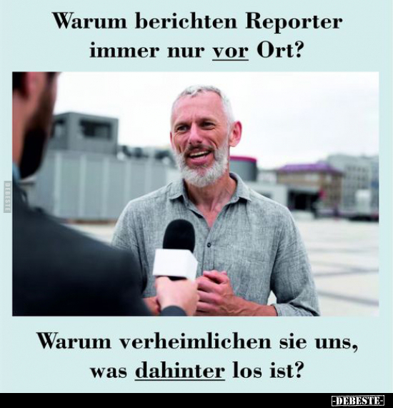 Warum berichten Reporter immer nur vor Ort?.. - Lustige Bilder | DEBESTE.de
