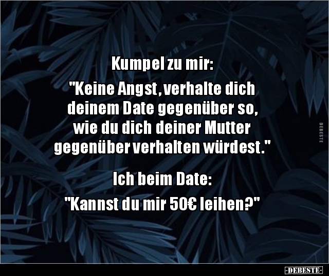 Kumpel zu mir: "Keine Angst, verhalte dich deinem Date.." - Lustige Bilder | DEBESTE.de