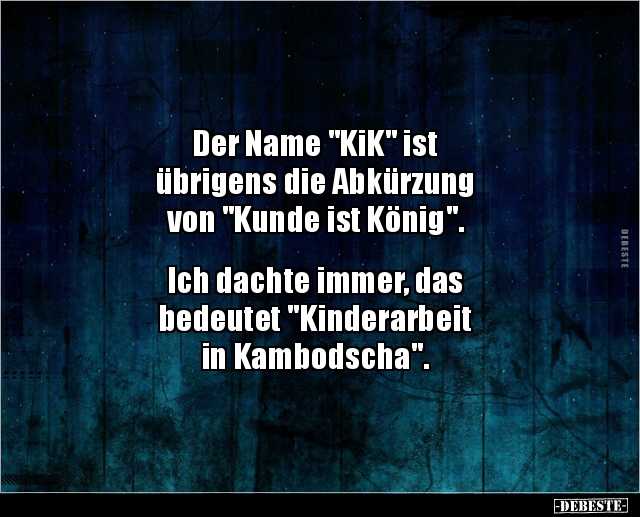 Der Name "KiK" ist übrigens die Abkürzung von.. - Lustige Bilder | DEBESTE.de