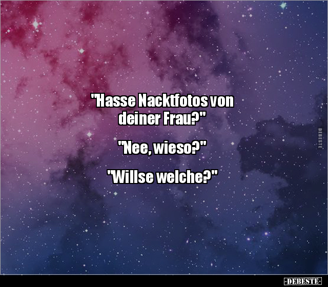 "Hasse Nacktfotos von deiner Frau?".. - Lustige Bilder | DEBESTE.de