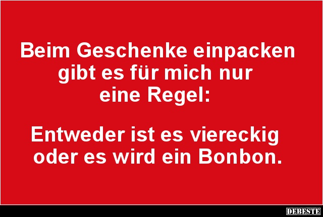 Beim Geschenke einpacken gibt es für mich nur eine Regel.. - Lustige Bilder | DEBESTE.de