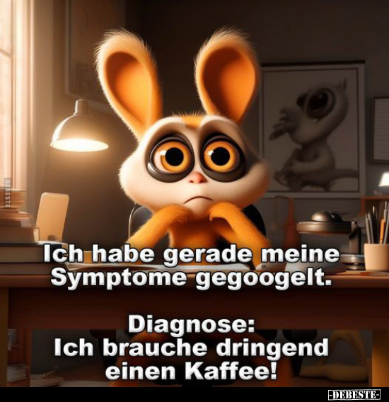 Ich habe gerade meine Symptome gegoogelt.. - Lustige Bilder | DEBESTE.de