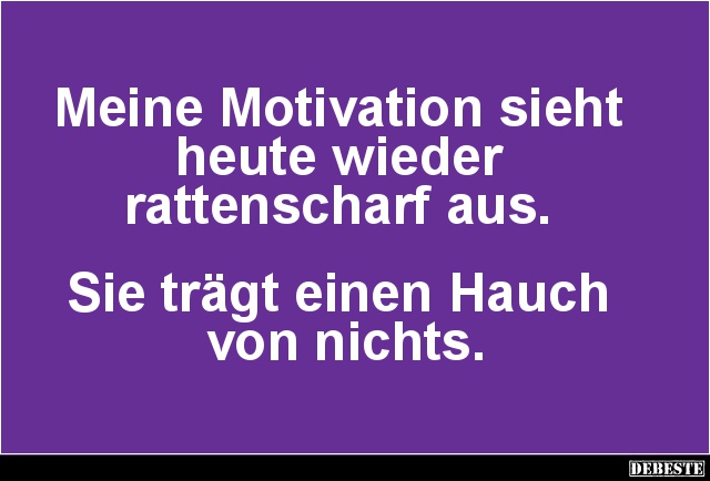 Meine Motivation sieht heute wieder rattenscharf aus.. - Lustige Bilder | DEBESTE.de