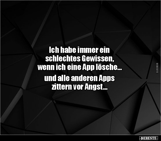Ich habe immer ein schlechtes Gewissen, wenn ich eine App.. - Lustige Bilder | DEBESTE.de