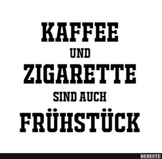 Kaffee und Zigarette sind auch Frühstück.. - Lustige Bilder | DEBESTE.de