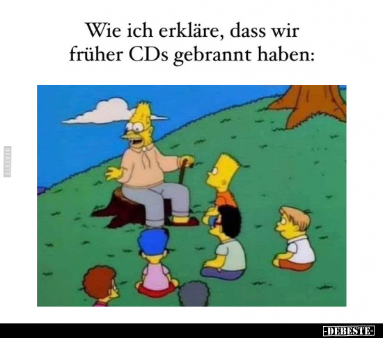 Wie ich erkläre, dass wir früher CDs gebrannt haben.. - Lustige Bilder | DEBESTE.de