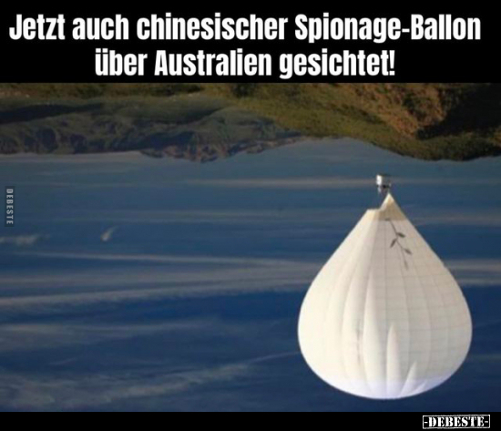 Jetzt auch chinesischer Spionage-Ballon über Australien.. - Lustige Bilder | DEBESTE.de
