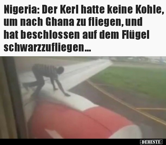 Nigeria: Der Kerl hatte keine Kohle, um nach Ghana zu.. - Lustige Bilder | DEBESTE.de