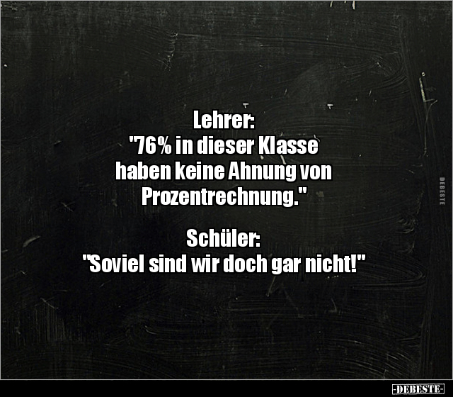Lehrer: "76% in dieser Klasse haben keine Ahnung von.." - Lustige Bilder | DEBESTE.de