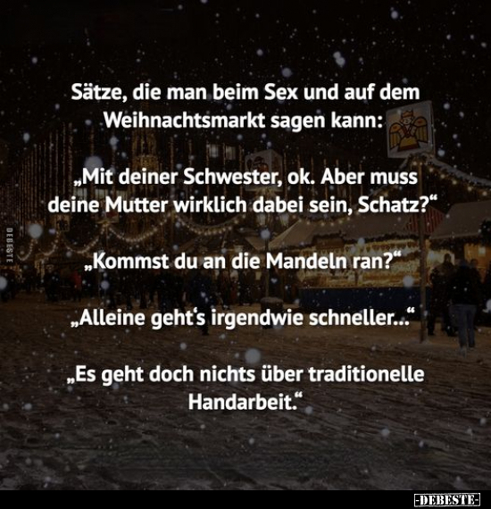 Sätze, die man beim Sex und auf dem Weihnachtsmarkt sagen kann:.. - Lustige Bilder | DEBESTE.de