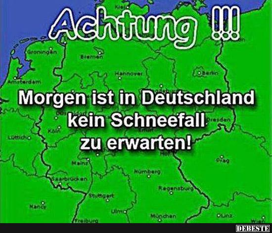Achtung! Morgen ist in Deutschland kein Schneefall zu erwarten! - Lustige Bilder | DEBESTE.de