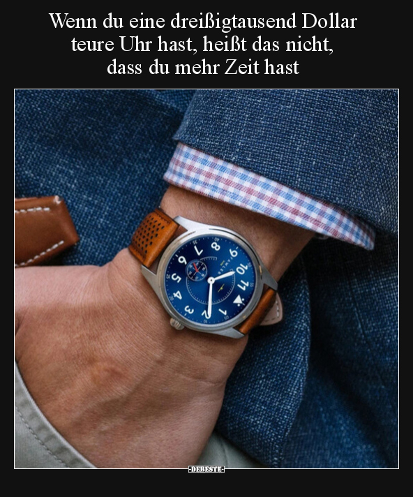 Wenn du eine dreißigtausend Dollar teure Uhr hast, heißt.. - Lustige Bilder | DEBESTE.de