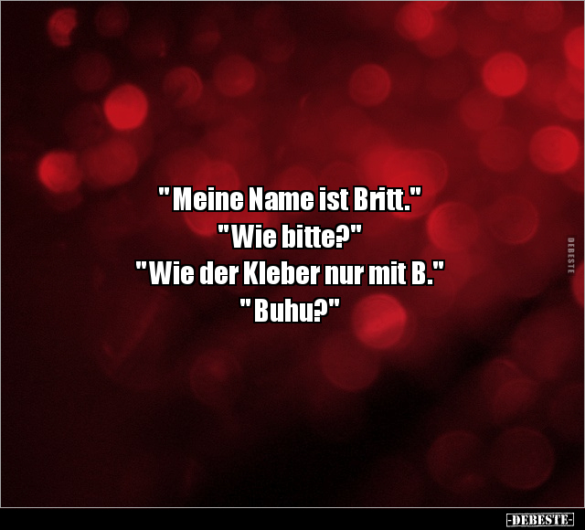 " Meine Name ist Britt." " Wie bitte?".. - Lustige Bilder | DEBESTE.de