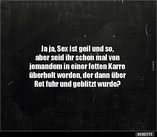 Ja ja, Sex ist geil und so, aber seid ihr schon mal von.. - Lustige Bilder | DEBESTE.de