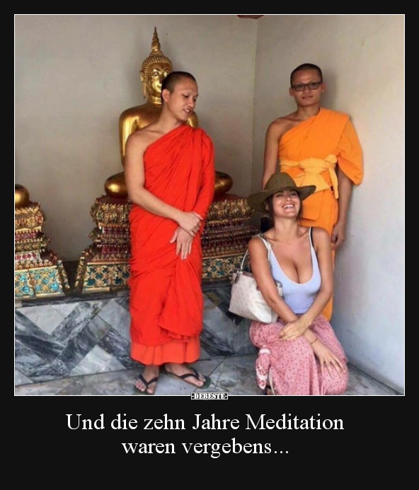 Und die zehn Jahre Meditation waren vergebens... - Lustige Bilder | DEBESTE.de