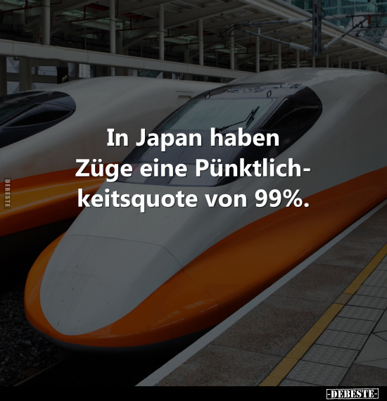 In Japan haben Züge eine Pünktlichkeitsquote von 99%... - Lustige Bilder | DEBESTE.de