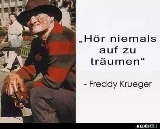 "Hör niemals auf zu träumen" - Freddy Krueger.. - Lustige Bilder | DEBESTE.de