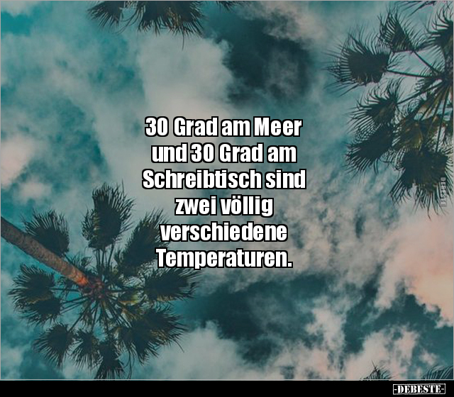30 Grad am Meer und 30 Grad am Schreibtisch sind.. - Lustige Bilder | DEBESTE.de