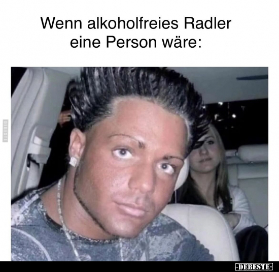 Wenn alkoholfreies Radler eine Person wäre.. - Lustige Bilder | DEBESTE.de