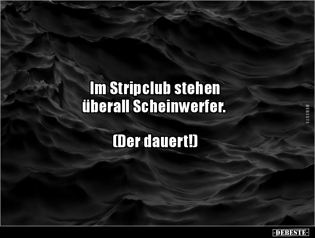 Im Stripclub stehen überall Scheinwerfer.  (Der.. - Lustige Bilder | DEBESTE.de